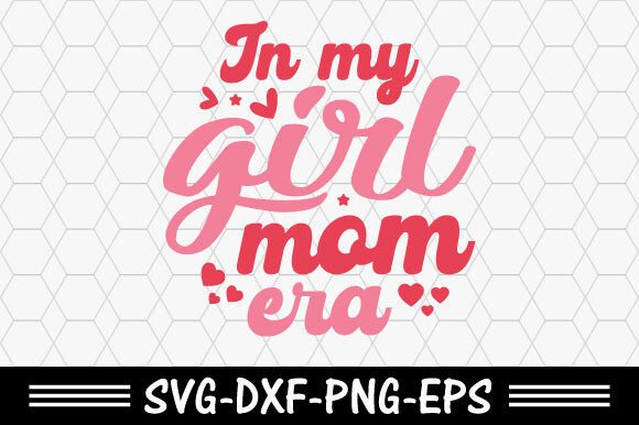 Download Valentine's Day Svg, in My Girl Mom Era - Girl Collection